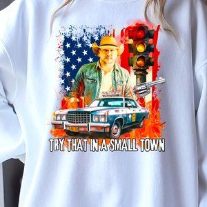 Try that in a small town Sweatshirt